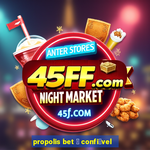 propolis bet 茅 confi谩vel